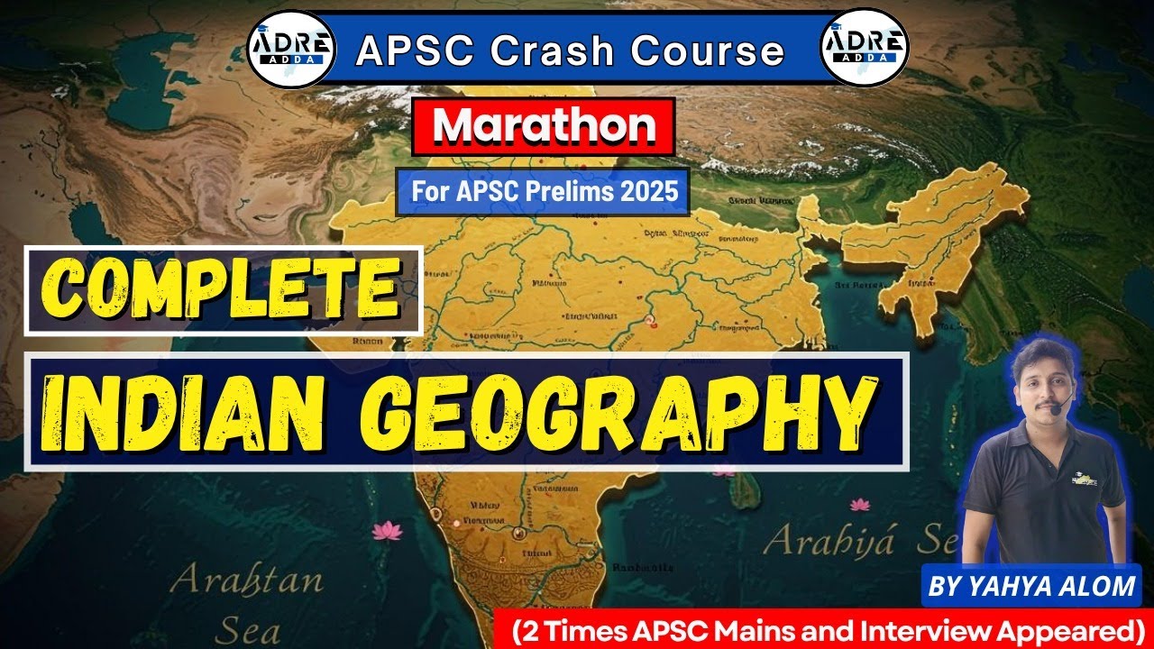 Complete Indian Geography in One Video | APSC Prelims 2026| By Yahya Alom | #apscprelims