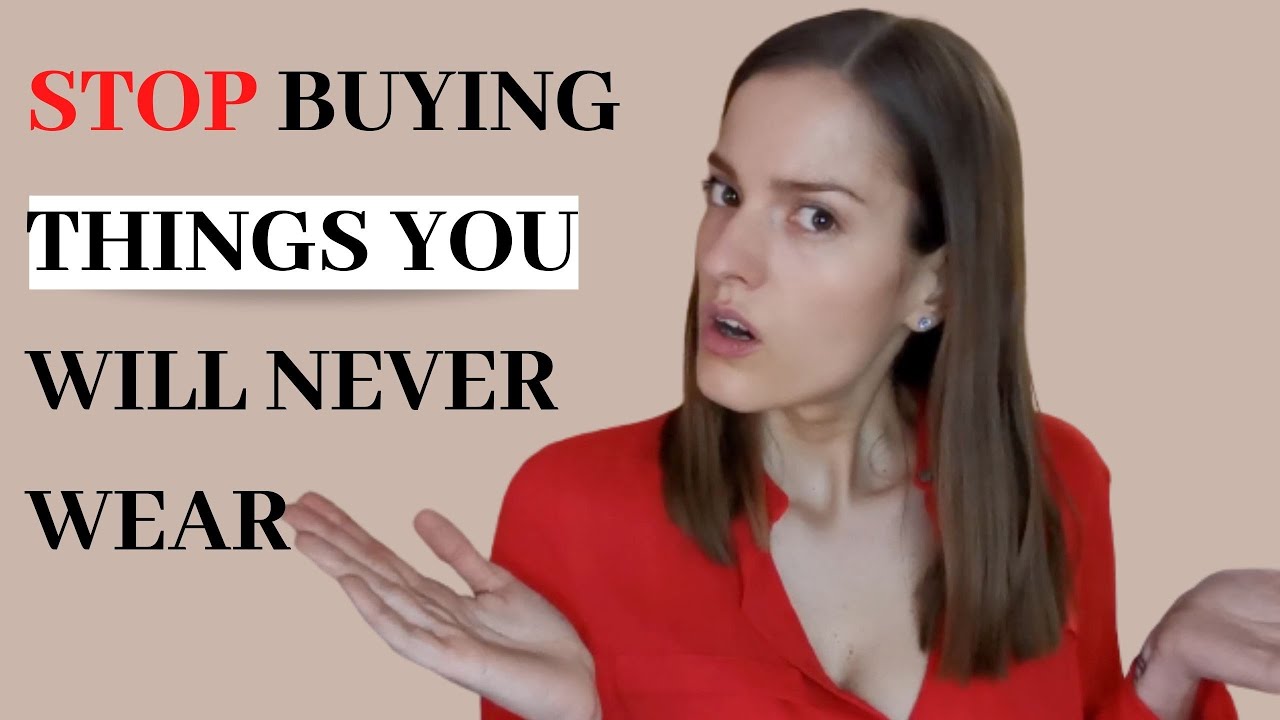 10 WAYS TO STOP BUYING CLOTHES THAT YOU WILL NEVER WEAR - smart shopping tips