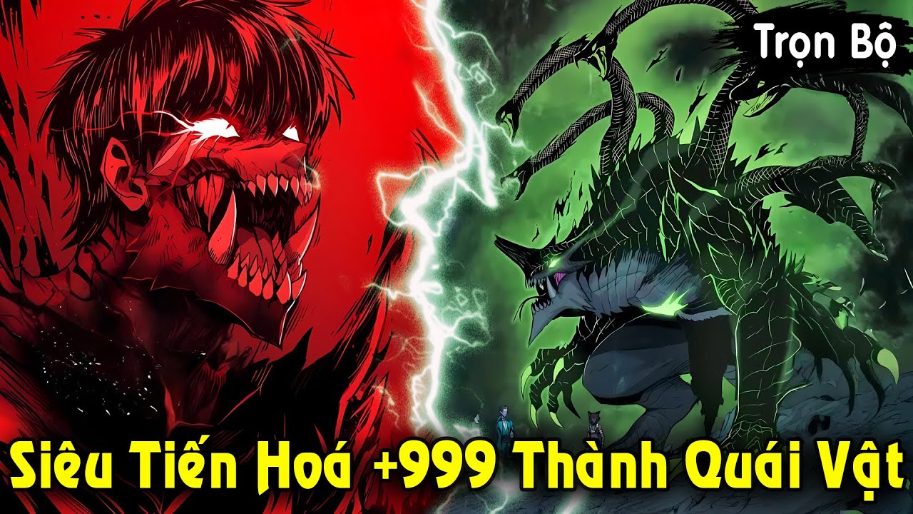 Full Trọn Bộ | Siêu Cấp Tiến Hoá +999, Kẻ Nuốt Quái Thú Để Cướp Đoạt Sức Mạnh | Review Truyện