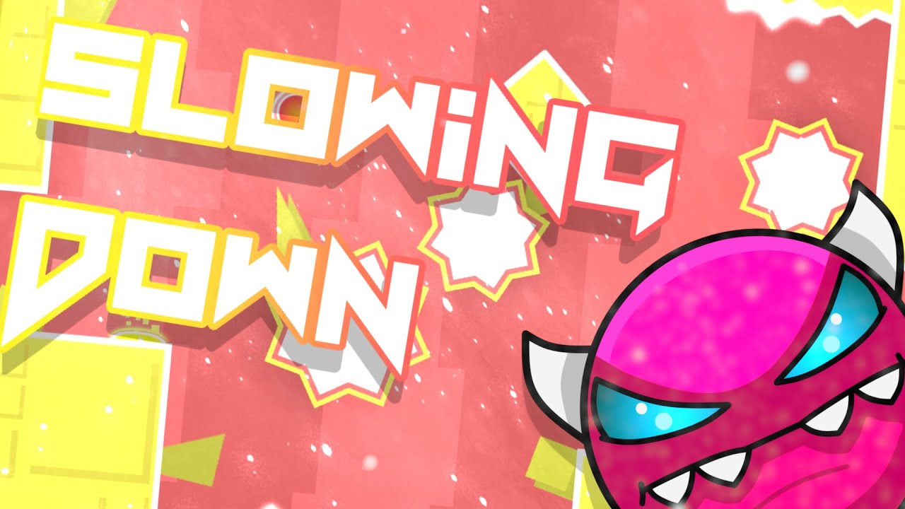 Geometry Dash 2.11| Slowing Down | By: Me(Kelleyxp), EDoosh & More!
