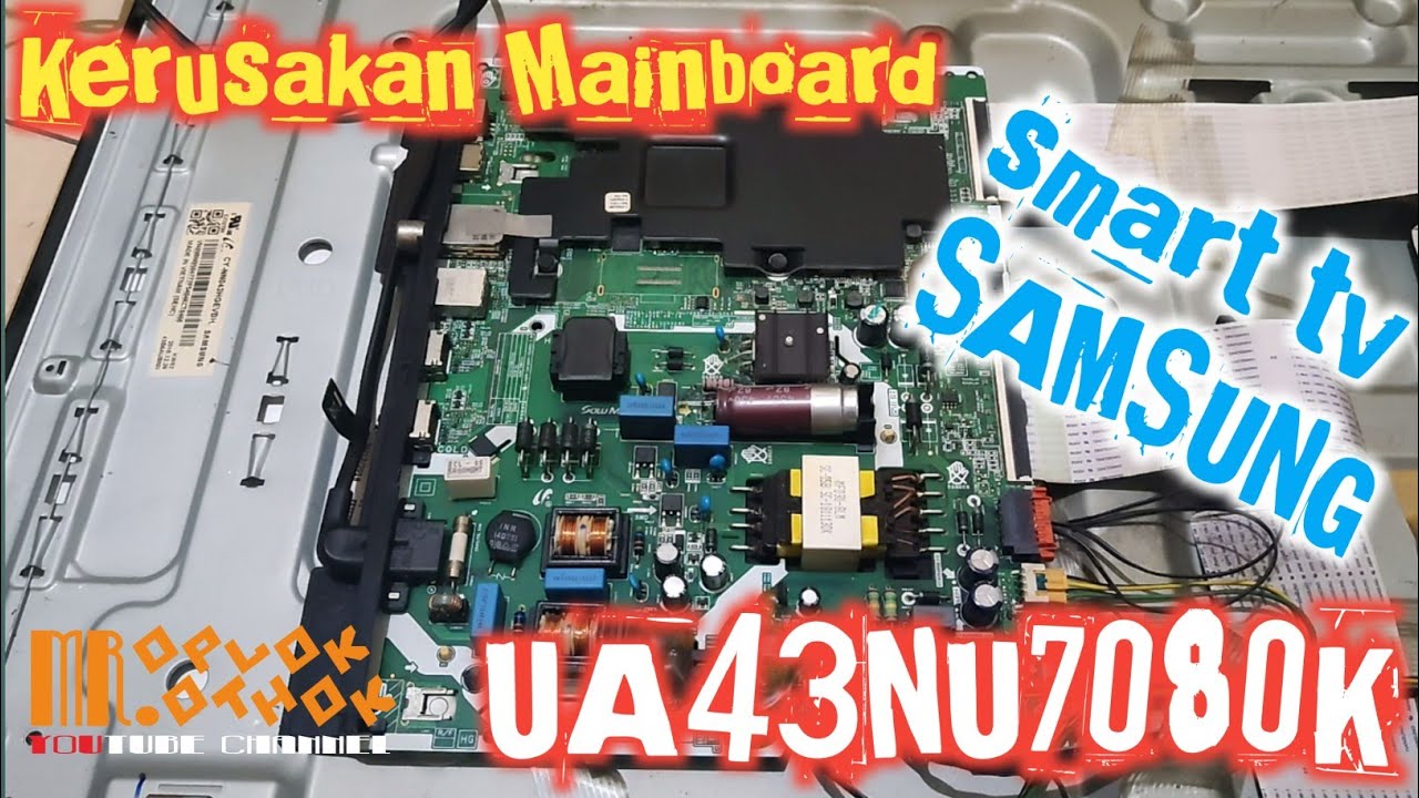 Smart tv SAMSUNG type UA43NU7090K, kerusakan mainboard @mroplok-othok2888