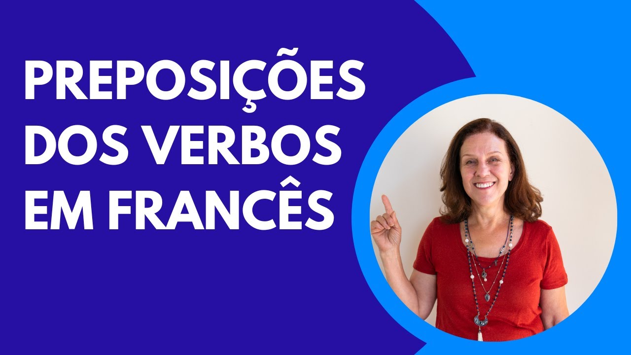 O jeito certo de usar as preposições com os verbos em francês