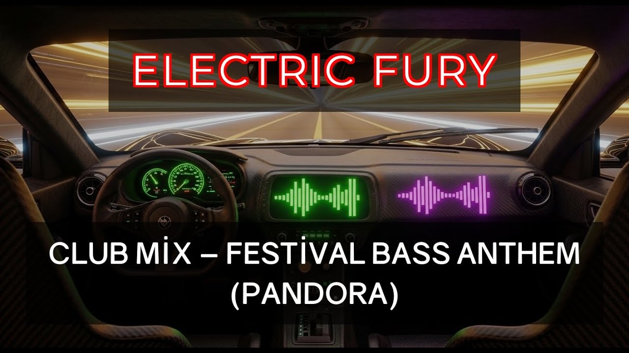 ELECTRIC FURY Club Mix – Festival Bass Anthem (Pandora)