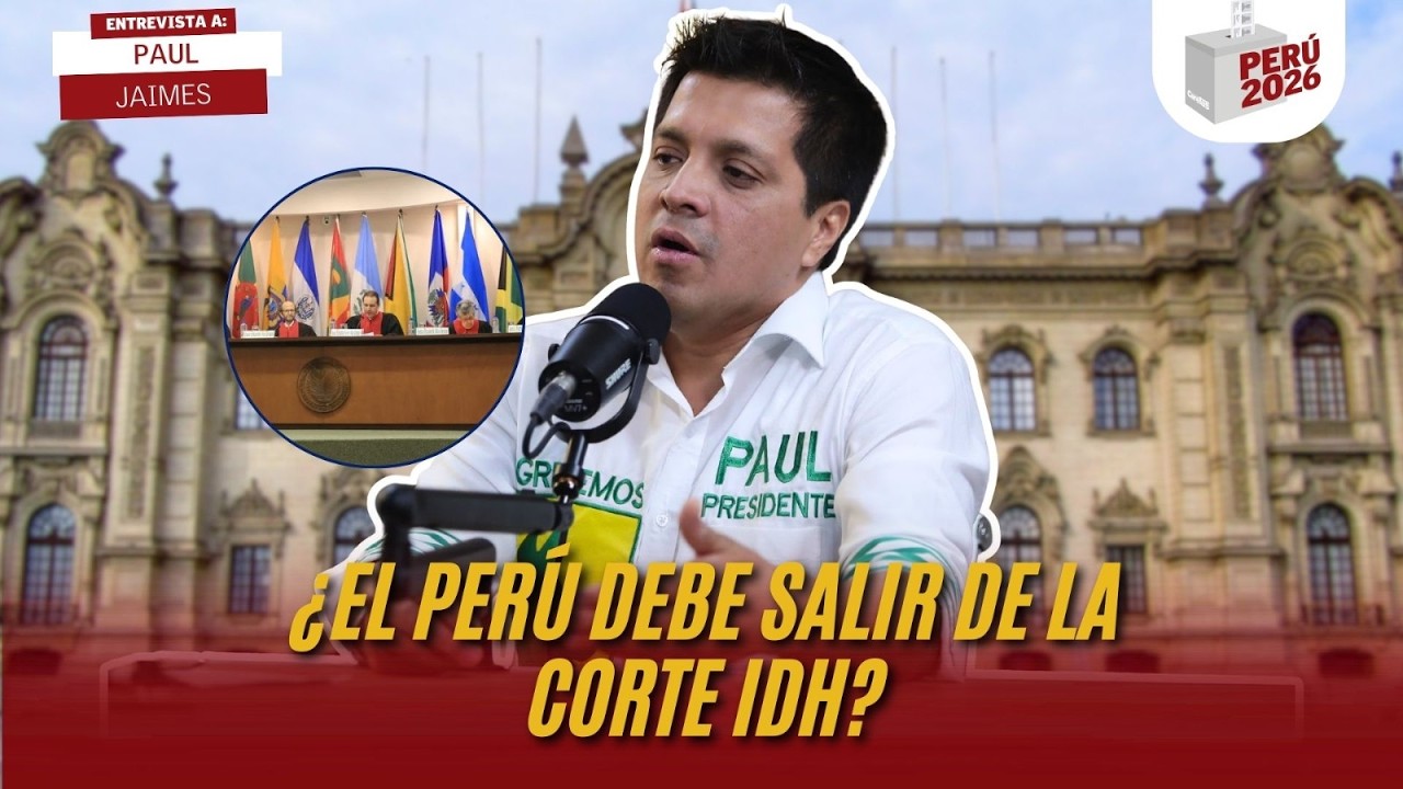 ¿EL PERÚ DEBE SALIR DE LA CORTE IDH? | PAUL JAIMES | PERÚ 2026