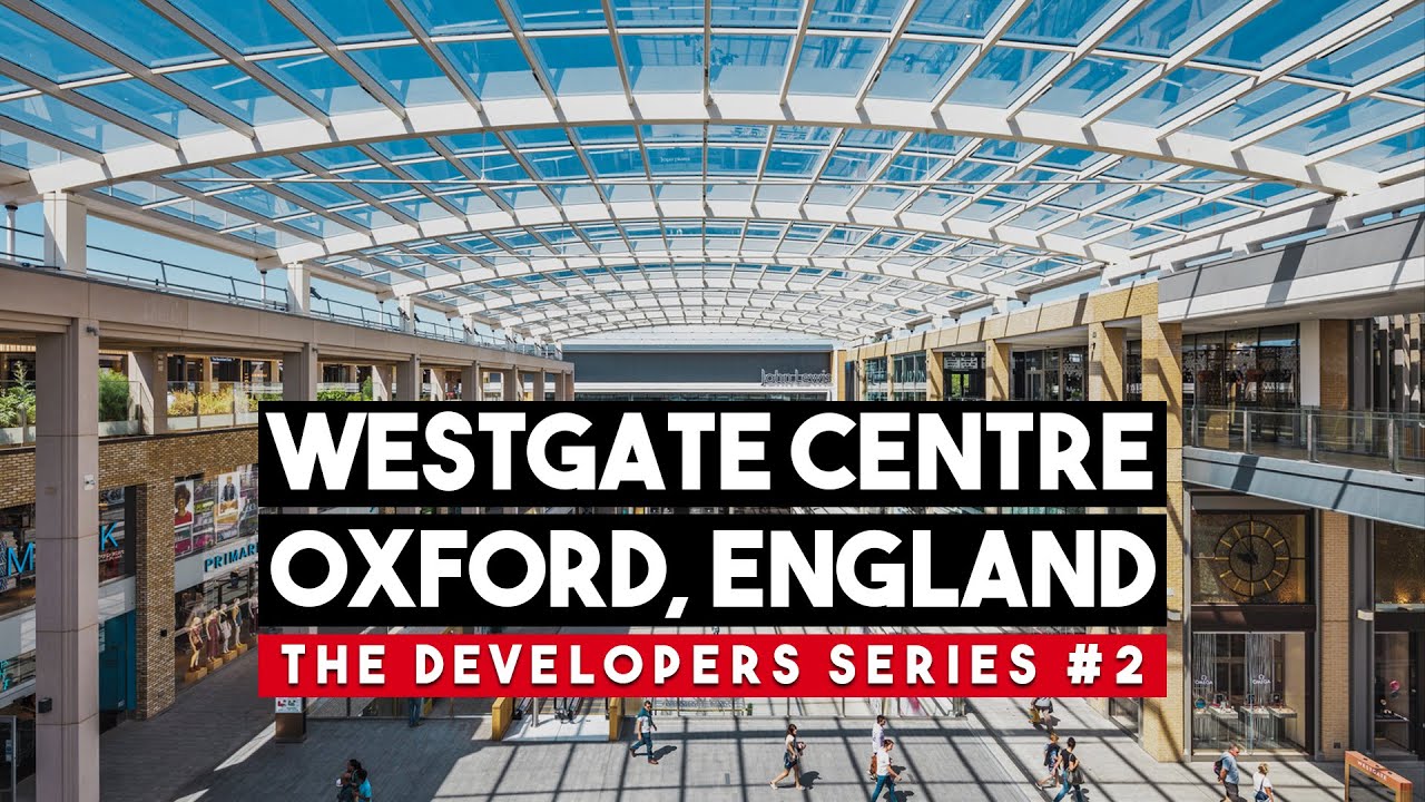 Westgate Centre, Oxford | The Developers Series #2