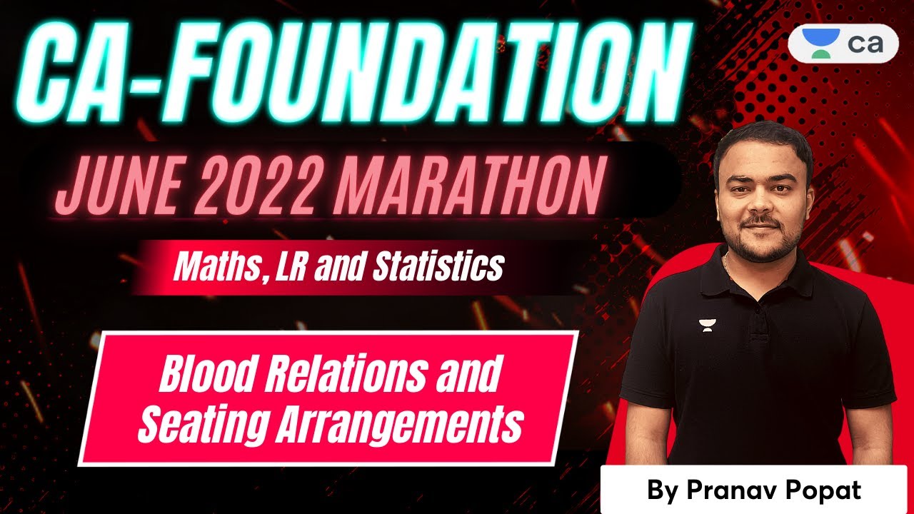 Blood Relations and Seating Arrangements | Maths, LR & Statistics | CA FOUNDATION JUNE 2022 MARATHON