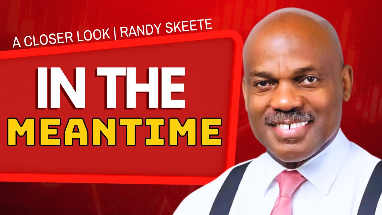 In the Meantime | Pastor Randy Skeete