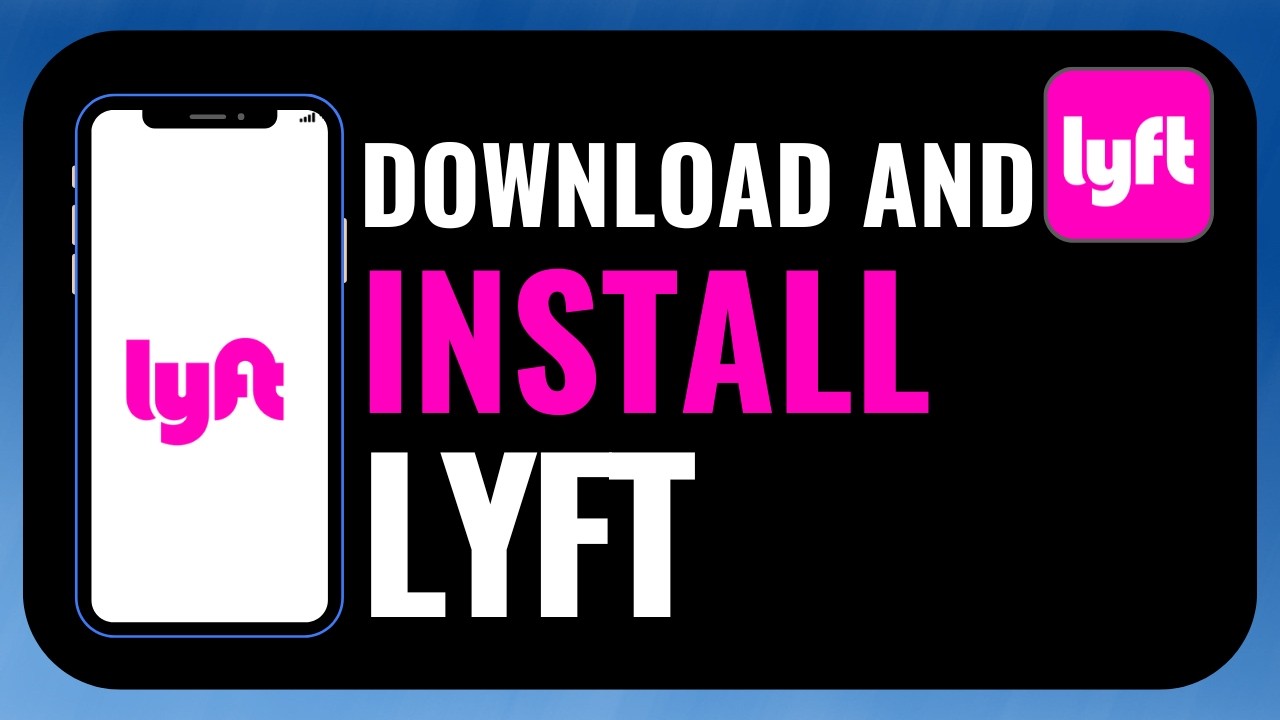 How To Download and Install Lyft | Step-By-Step Guide
