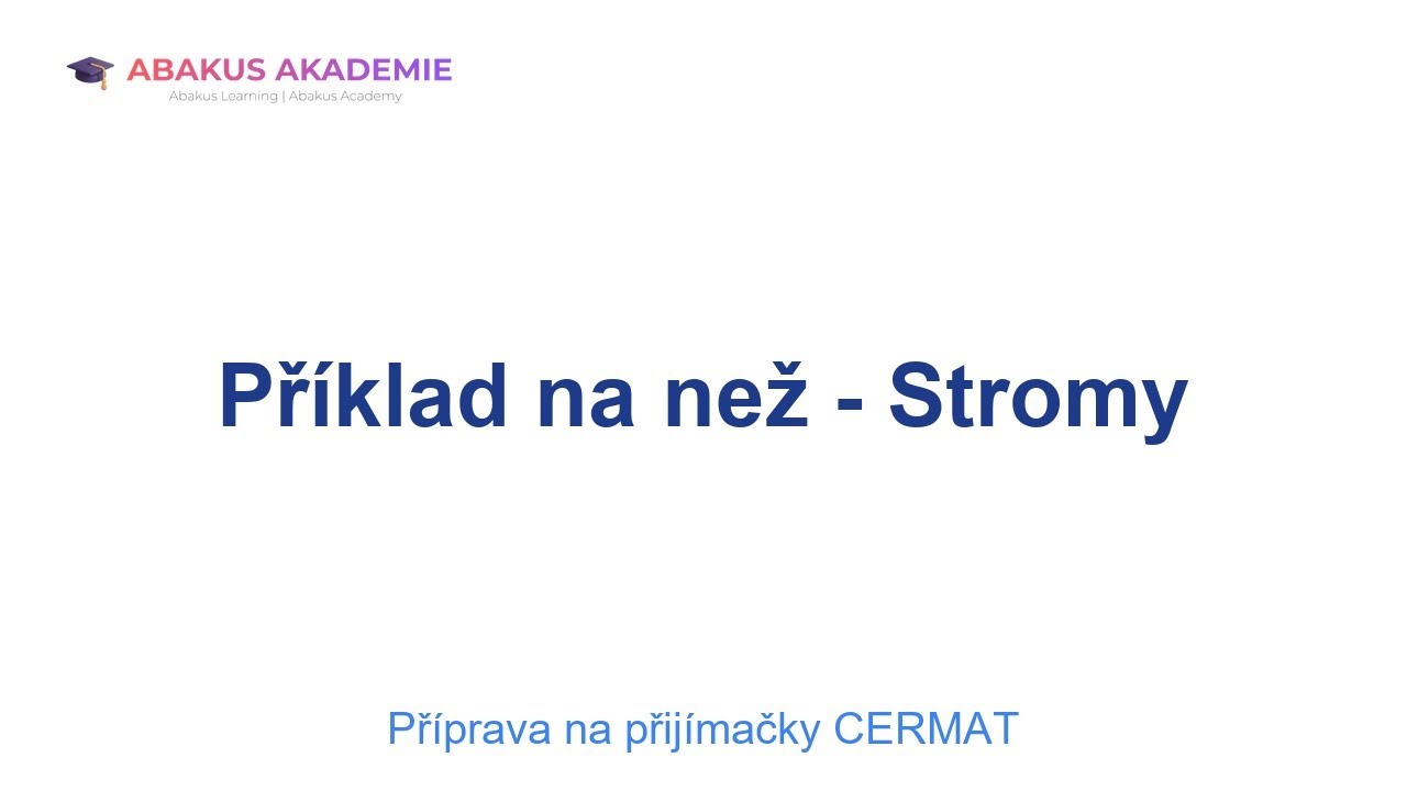 Příprava na přijímačky CERMAT: Příklad na než - Stromy
