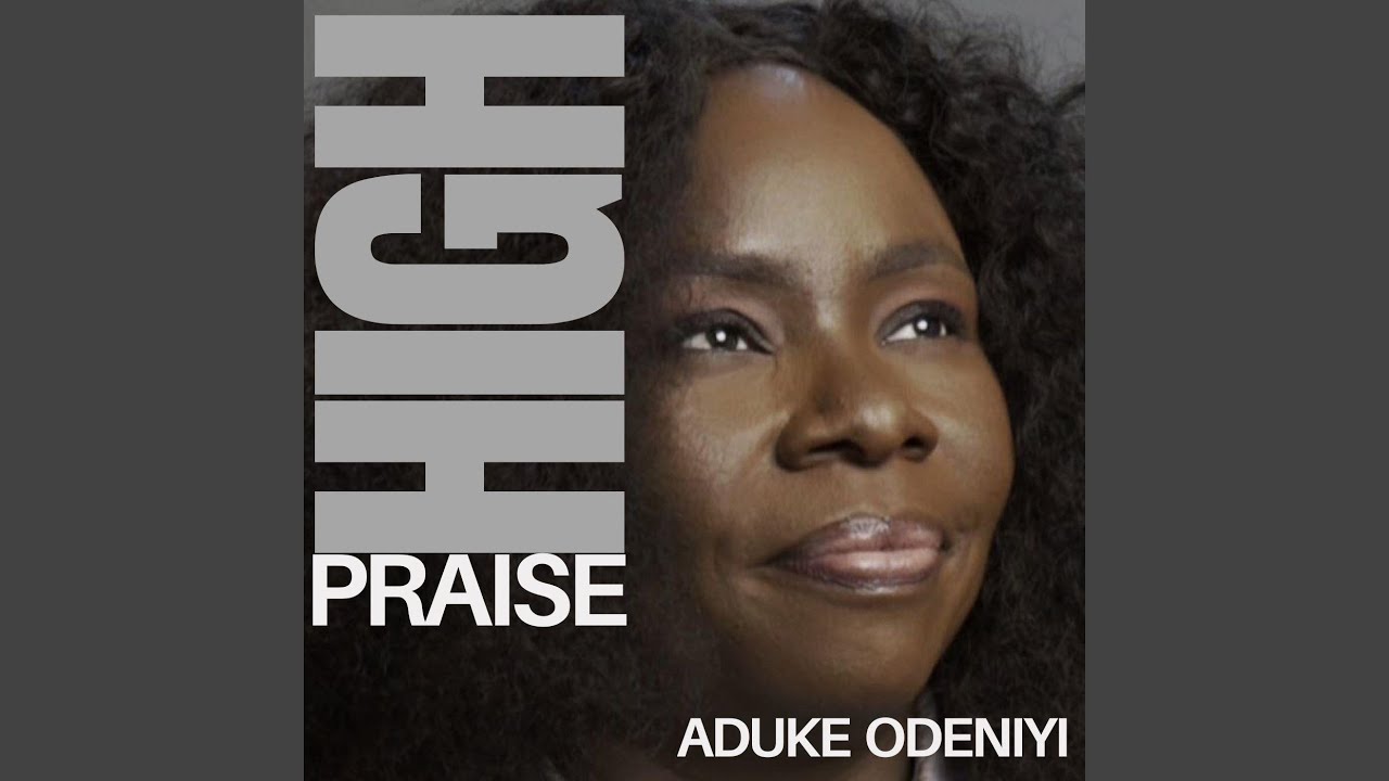 HIGH PRAISE: I Go Dey Praise / Gbe Jesu / From the Mountain / Eni Ba More / Ebubedike / Oba Ni...
