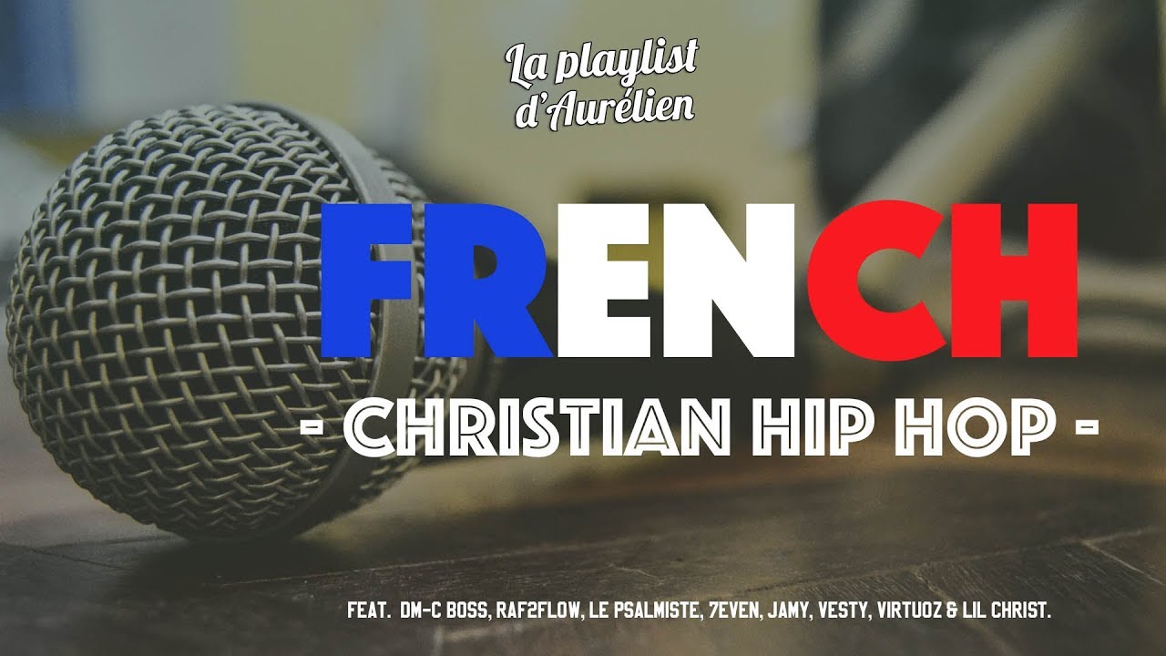 FRENCH RAP - Musique Chrétienne (A Christian Music Playlist)