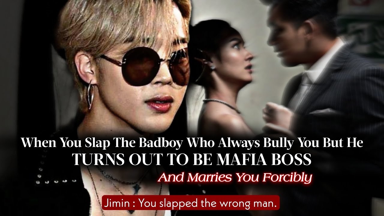 When You Slap The Bad Boy But He Turns Out To Be Mafia Boss | Jimin ff | PJM Oneshot