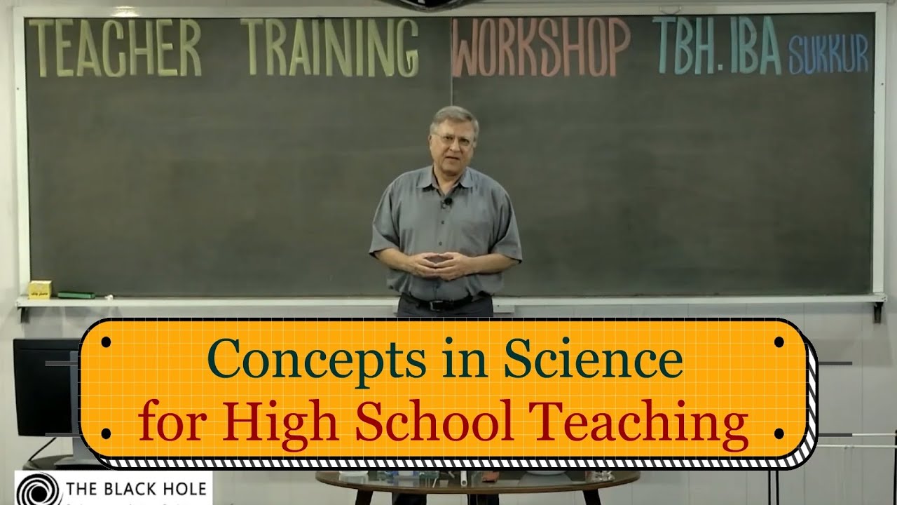Teacher Training Workshop: Concepts in Science for High School Teaching