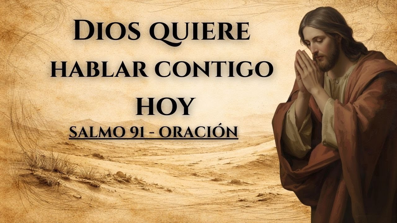 Oración Poderosa con el Salmo 91 Hoy Dios trae protección y milagro