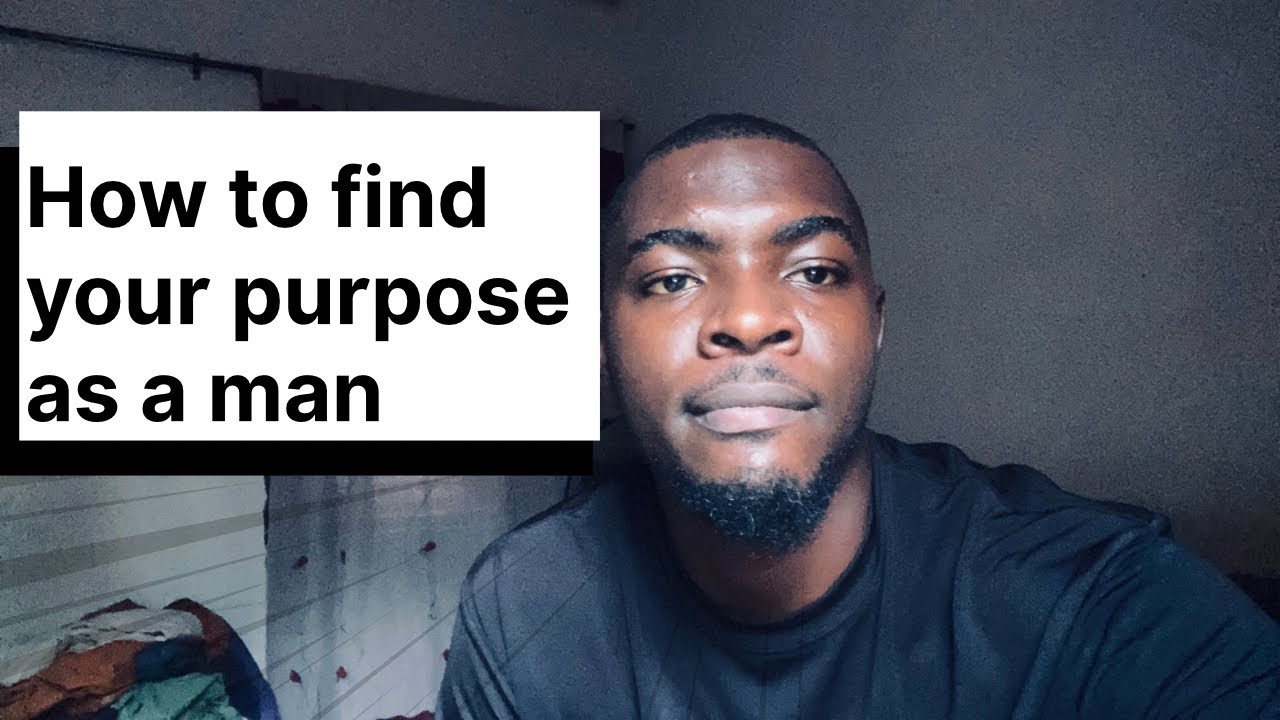 why you need a purpose as a man