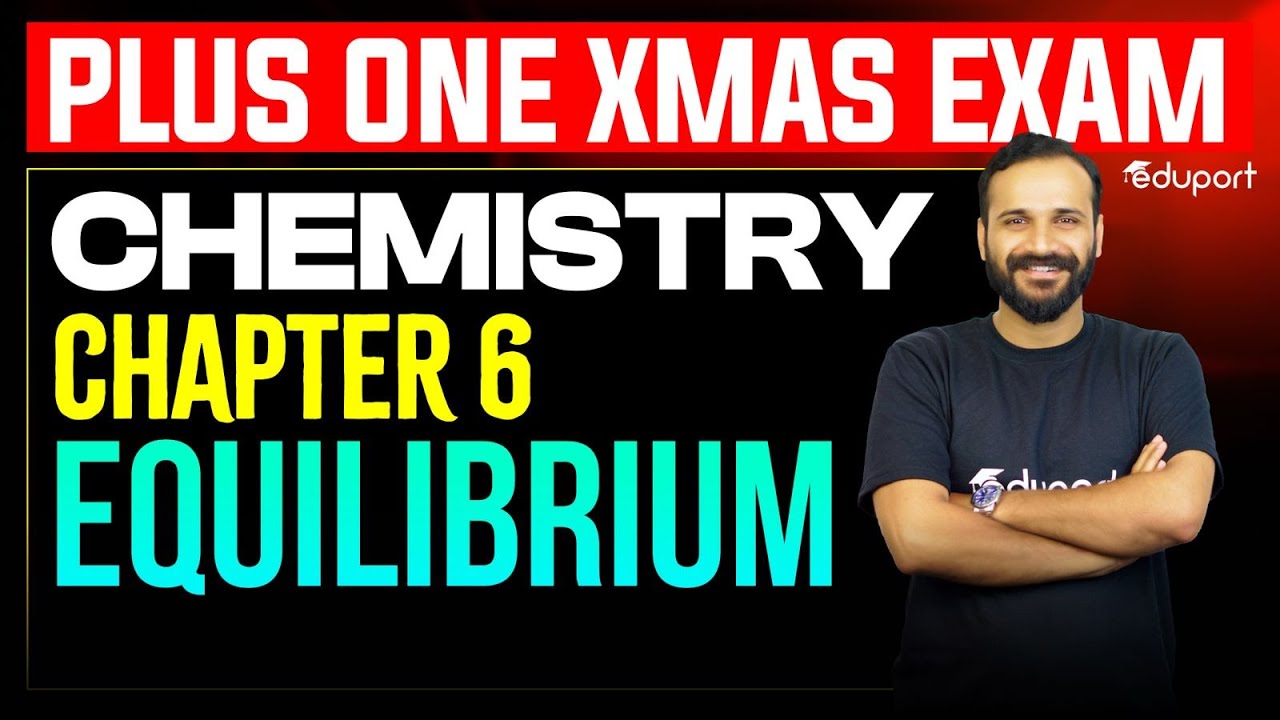 Plus One Chemistry Equilibrium Chapter 6 Christmas Exam 2025 | Eduport Plus One
