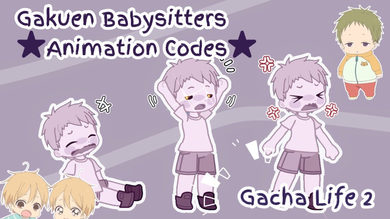 Gacha Life 2 / Animation Codes / ☆Gakuen Babysitters ☆
