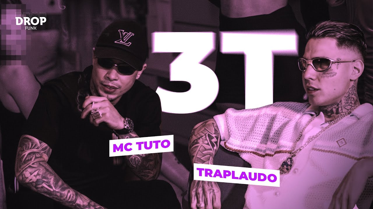 3T - Mc Tuto, Traplaudo, DJ Hyago, MUC4