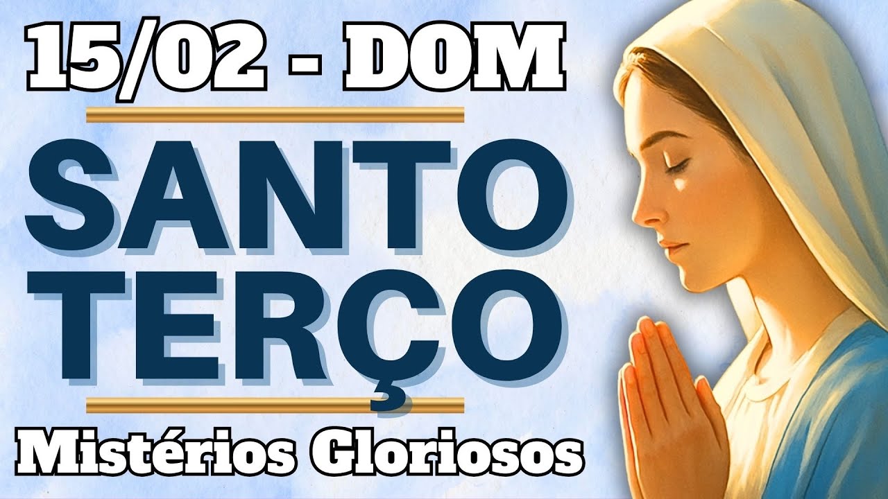📿 TERÇO DE HOJE – 15/02/26 | DOMINGO: Mistérios Gloriosos