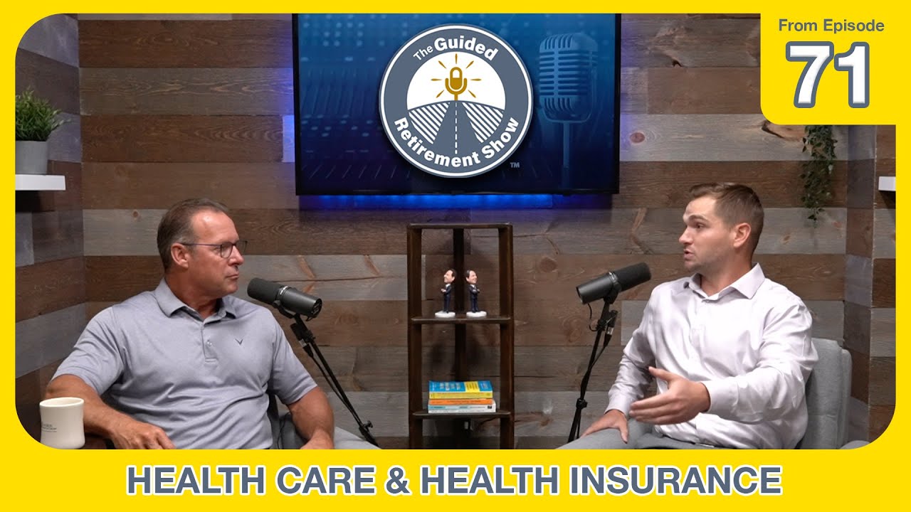 Health Care and Health Insurance in Retirement | The Guided Retirement Show