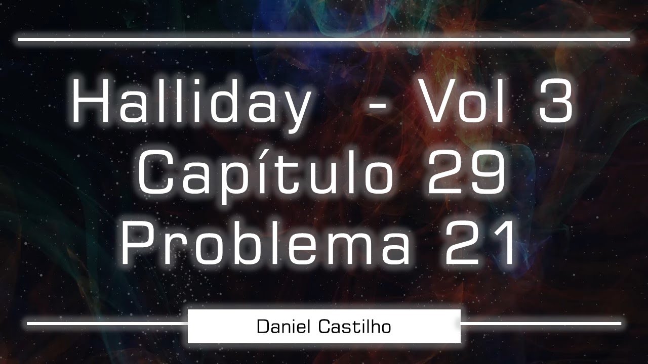 Problema 21 - cap 29 - Halliday - Vol 3 - 10 ed