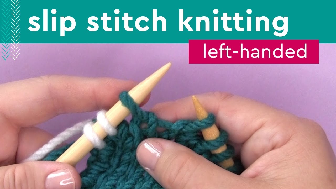Slip Stitch Knitting Techniques • Left-Handed Knitters