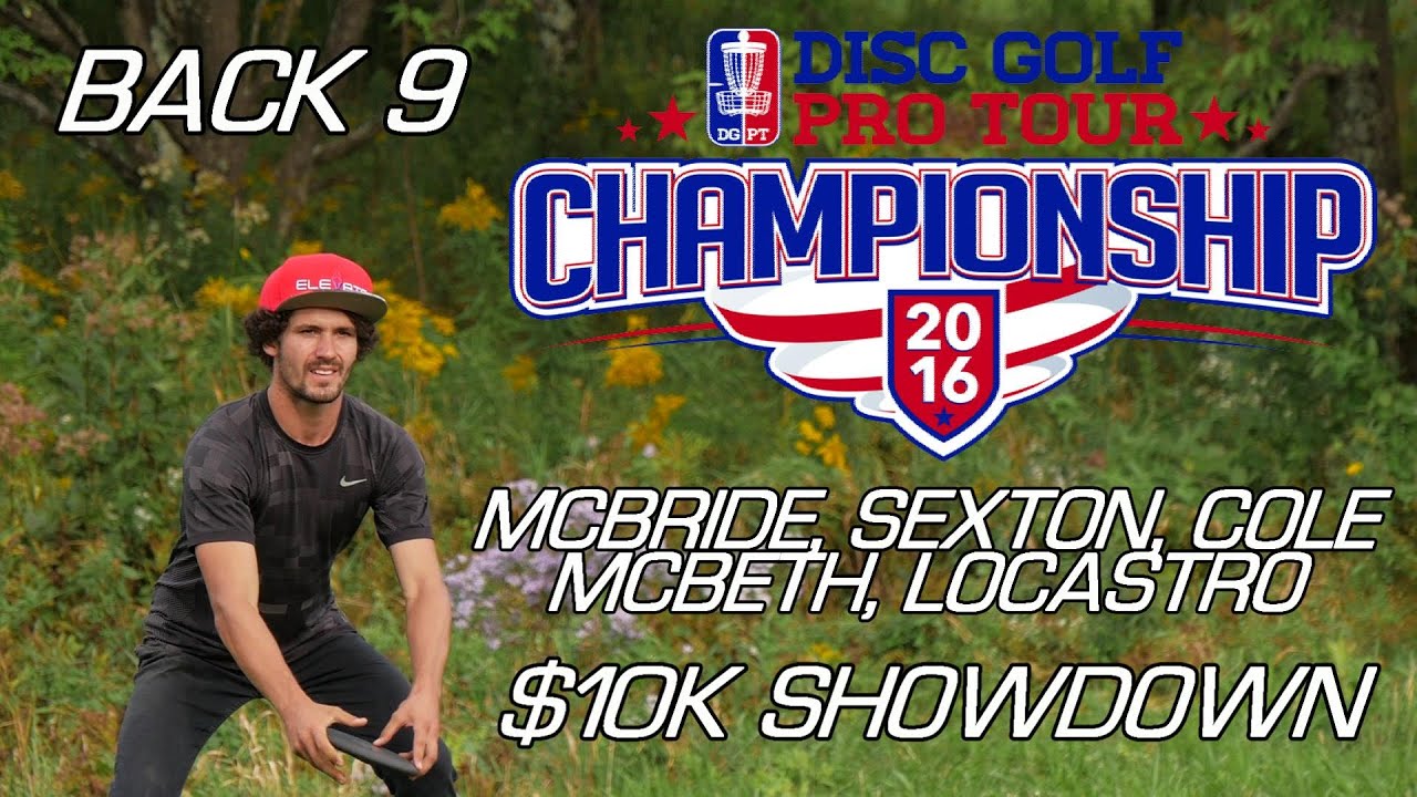 2016 Disc Golf Pro Tour Championship: Back 9 (McBride, Sexton, McBeth, Locastro, Cole)