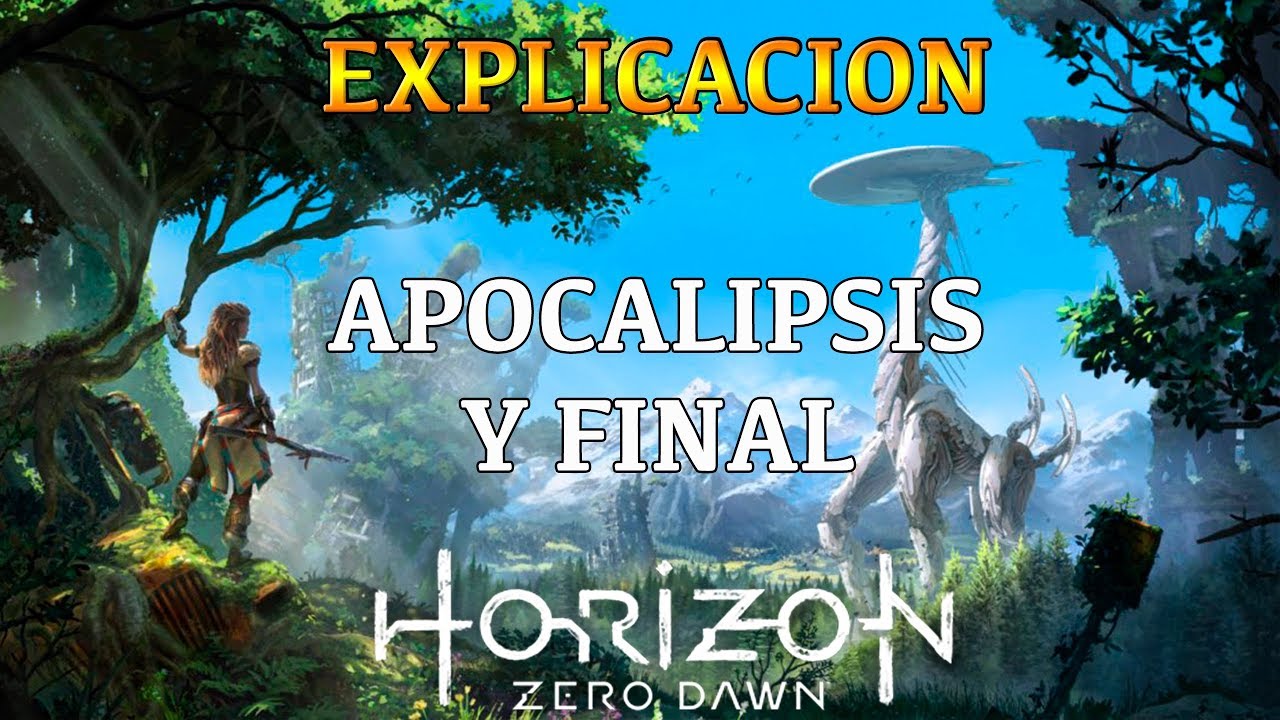 Horizon Zero Dawn: Explicacion Del Apocalipsis Y FINAL (Linea Del Tiempo)