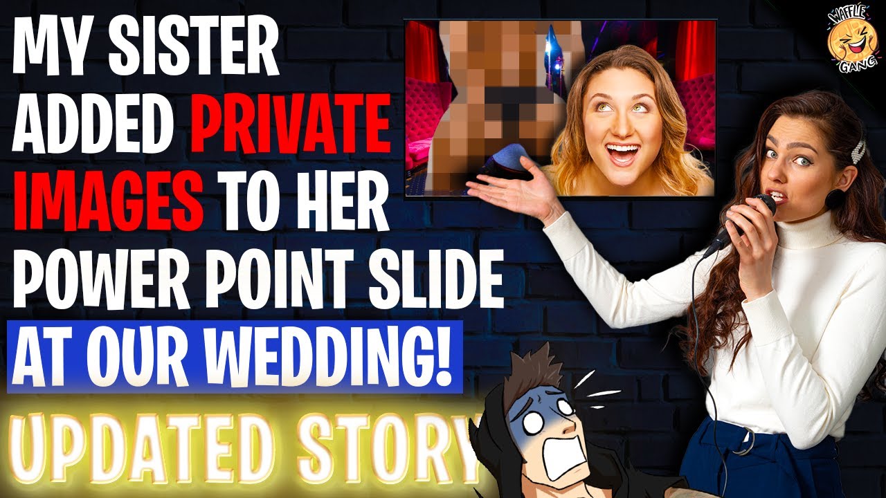 Sister Embarrassed Us With Private Pictures In Her Power Point Slide At Our Wedding r/Relationships