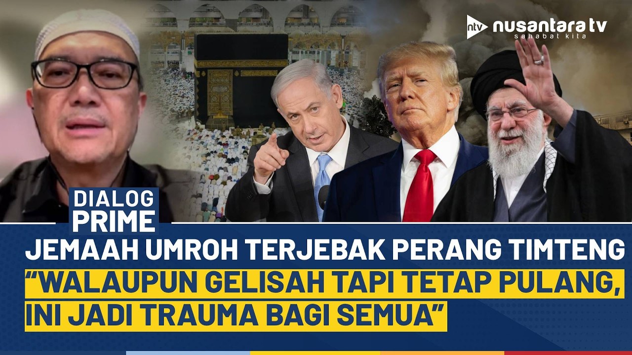 [FULL] Jemaah Umrah RI Terjebak Perang AS-Israel vs Iran, SAPUHI: Ini Jadi Trauma… | DIALOG PRIME