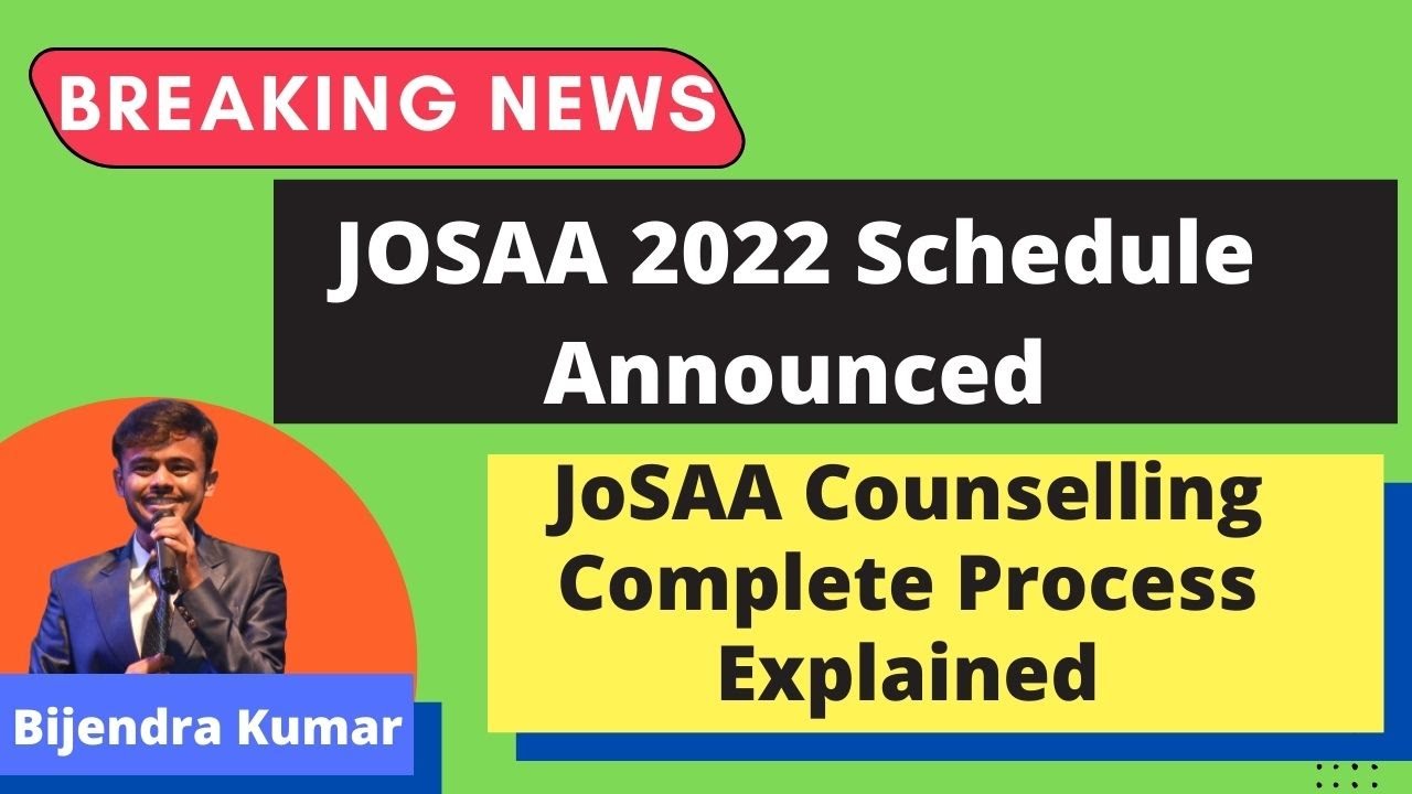 JoSAA 2022 Schedule Announced, Complete JOSAA Counseling Process Explained,  Bijendra Kumar