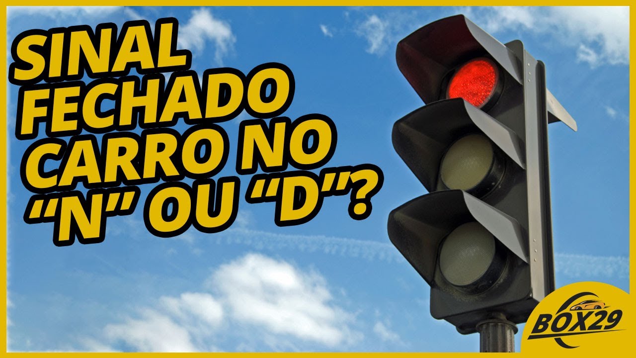 Sinal Fechar: Devo deixar o Carro no N ou no D? | Box29 Garage