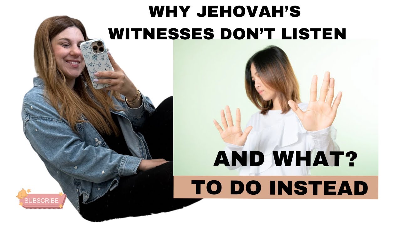 Why Jehovah’s Witnesses Don’t Listen (and What to Do Instead)