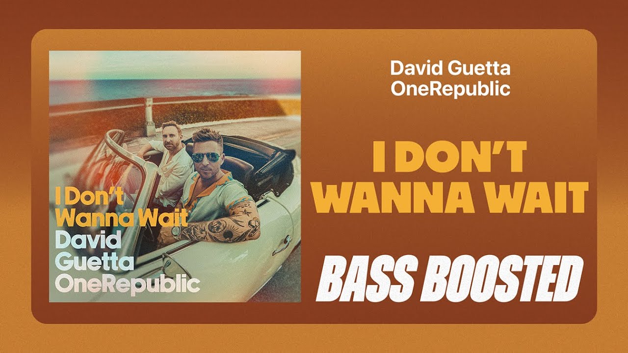 David Guetta & OneRepublic - I Don't Wanna Wait [BASS BOOSTED]