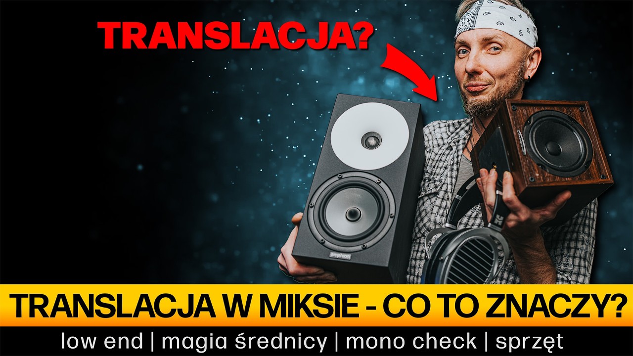 Dlaczego Twój miks kłamie? Demistyfikacja translacji