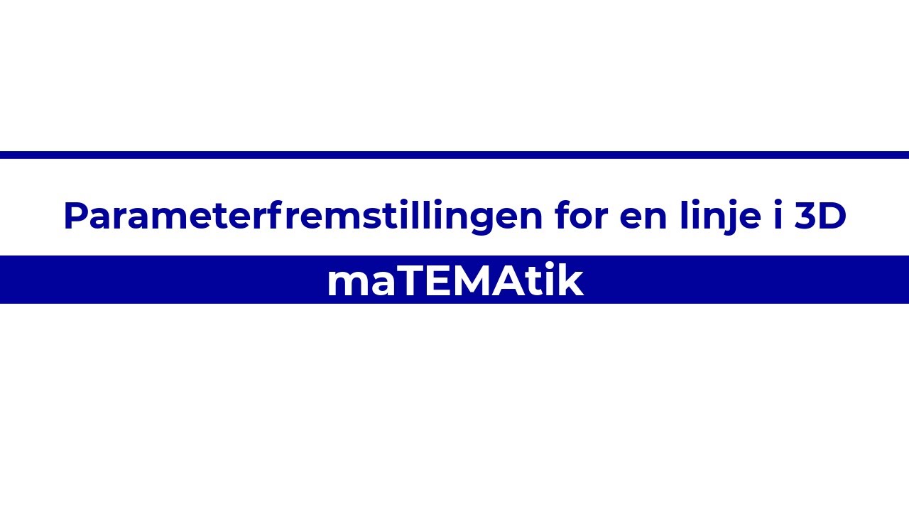 Parameterfremstillingen af en linje i 3D