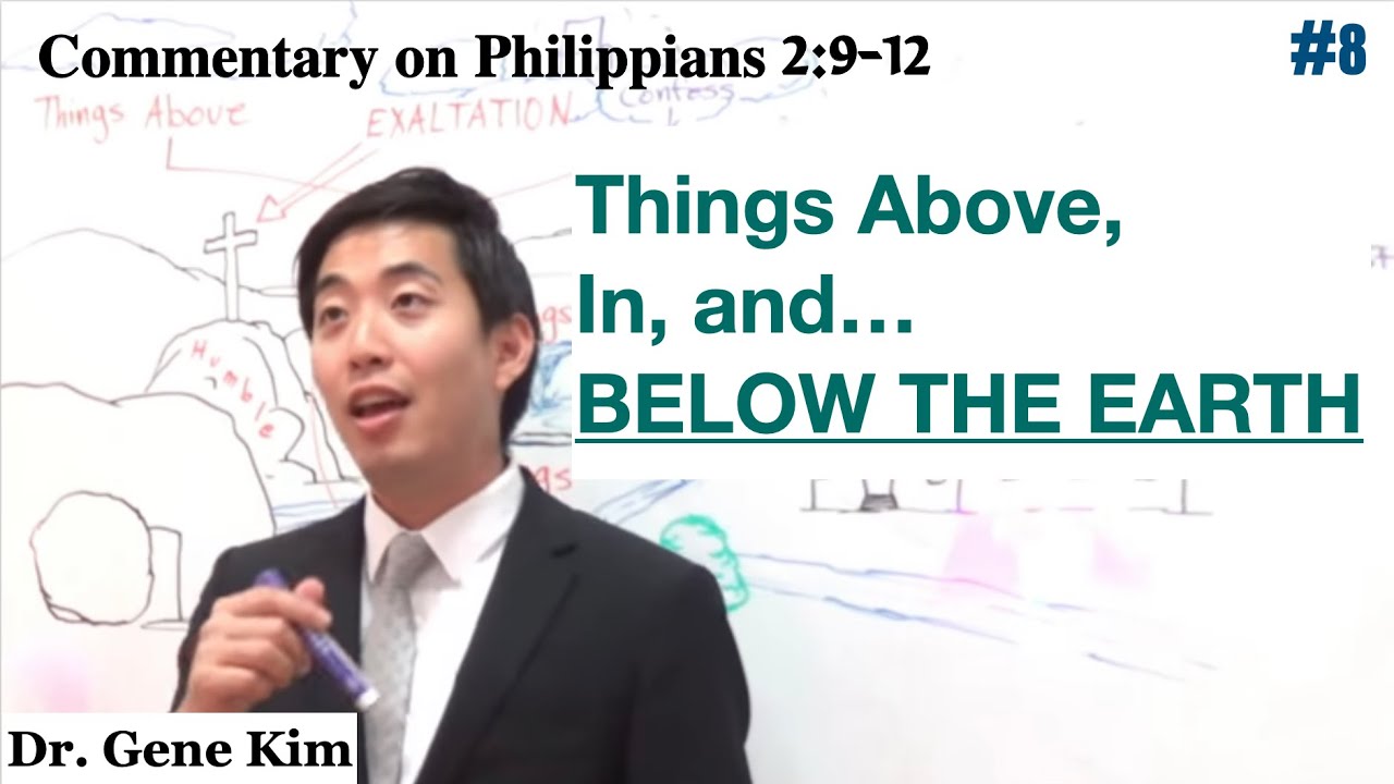 Things Above, In, and... BELOW THE EARTH (Philippians 2:9-12) | Dr. Gene Kim