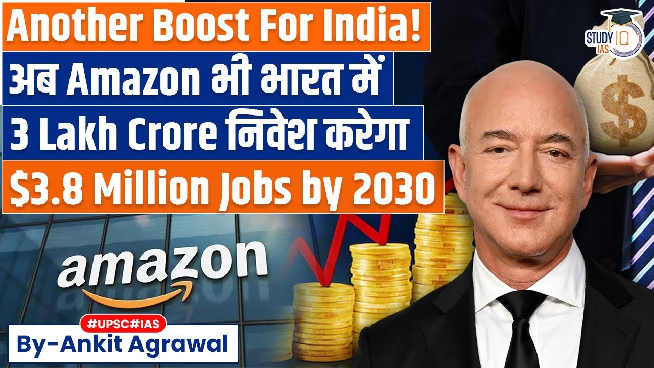 Amazon to invest over $35 billion in India on AI, exports | Ankit Agrawal Study IQ