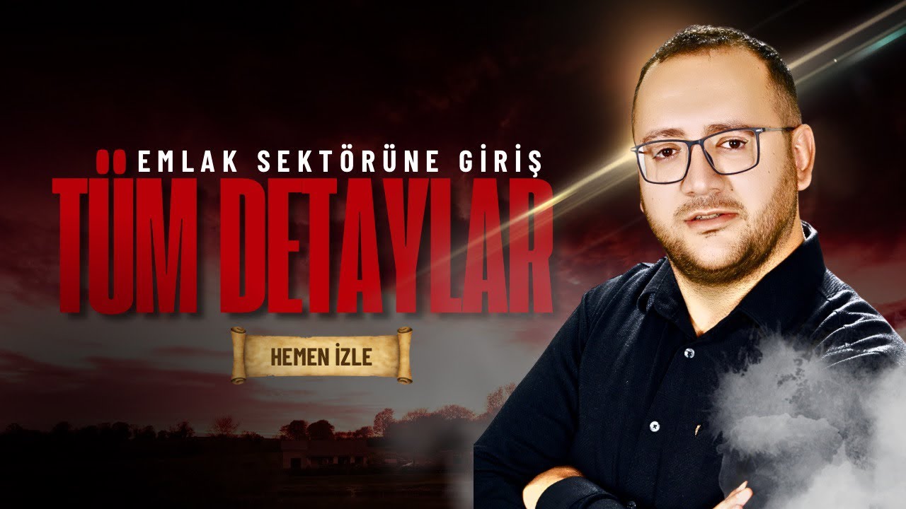 Bölüm 2~ Emlak Sektörüne Giriş: 2025'te Emlakçı Olmak İçin Bilmen Gerekenler