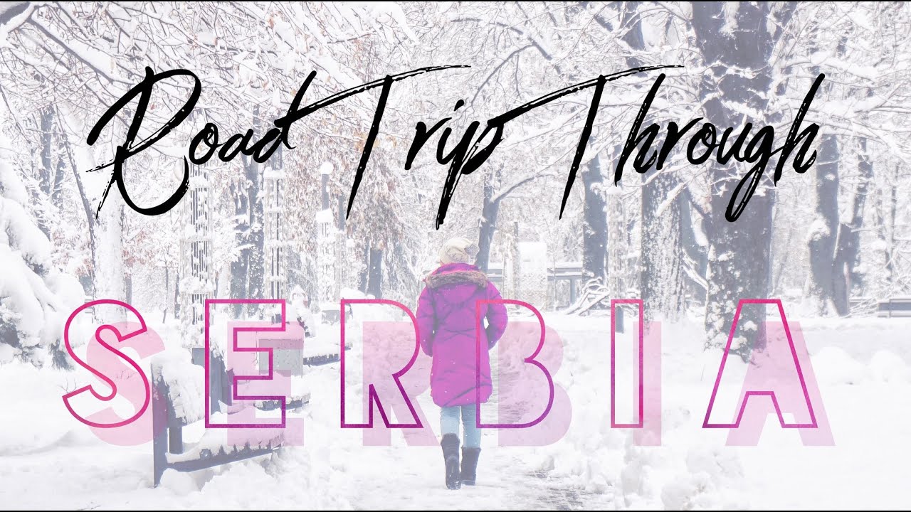 Road Trip Through Serbia