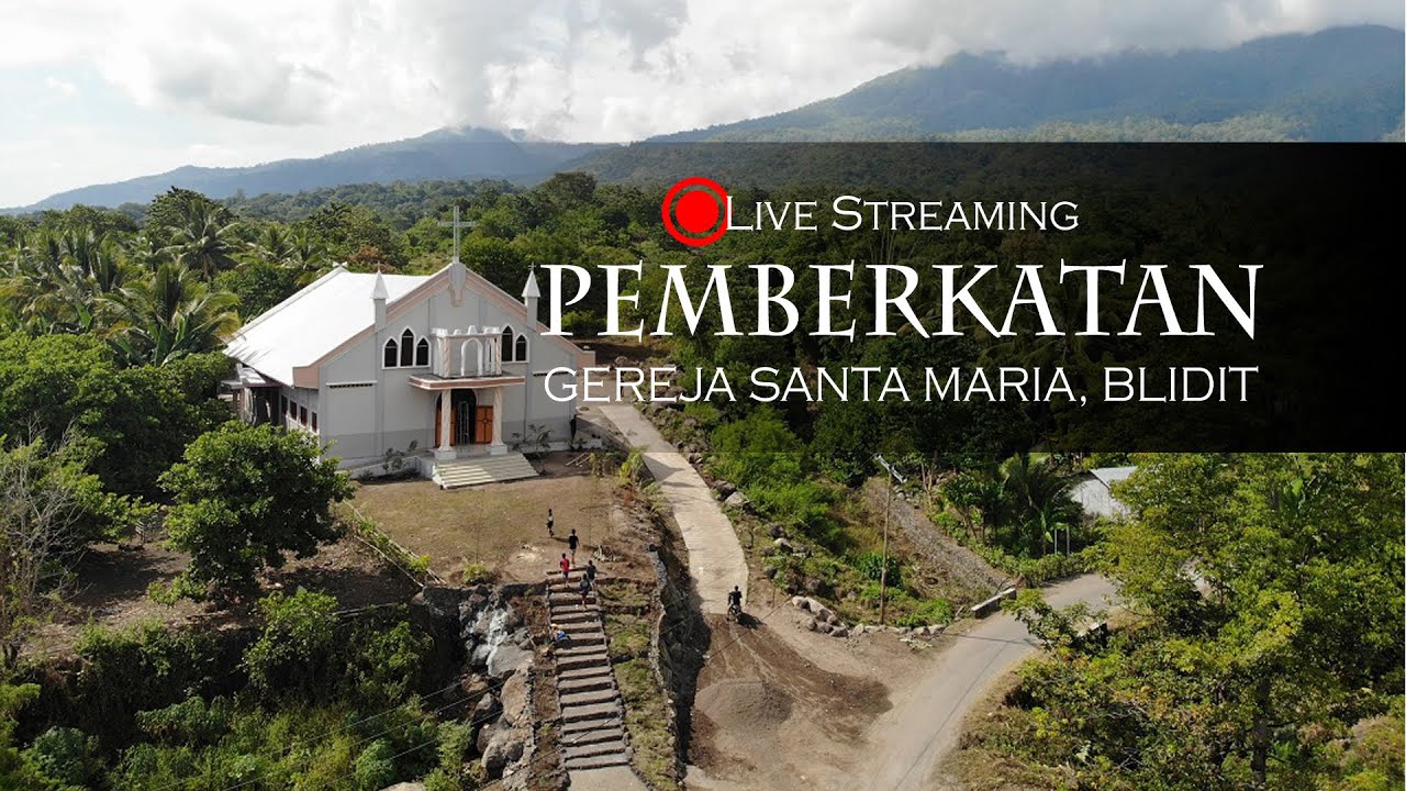 🔴 Live Streaming - Misa Pemberkatan Gereja Santa Maria Blidit