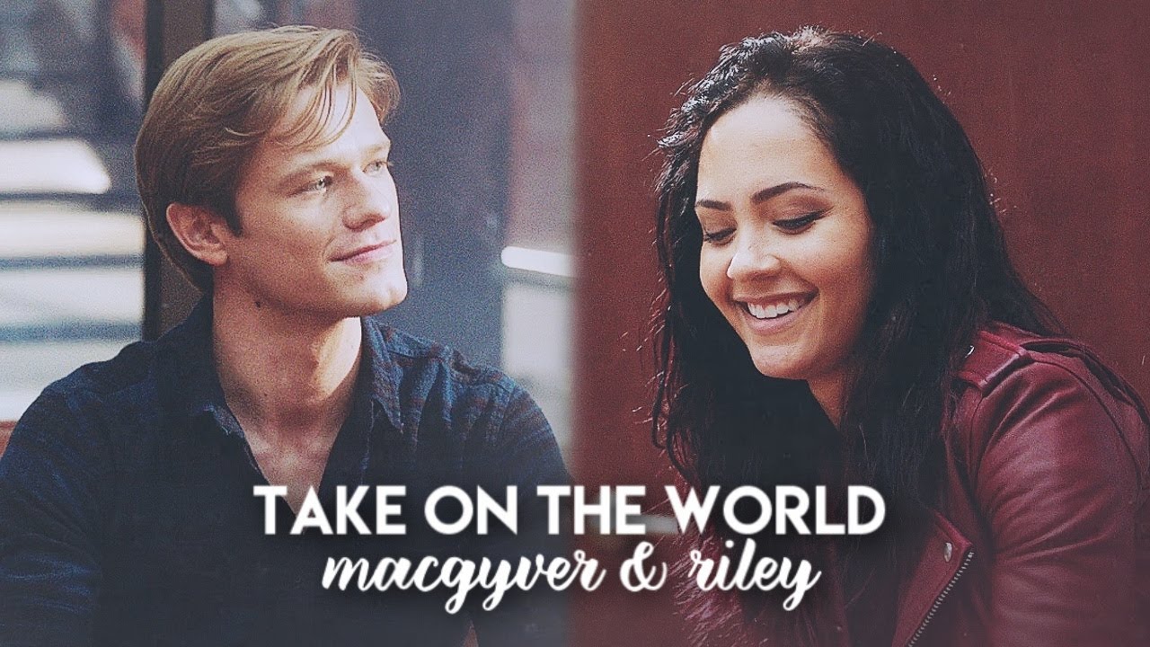 take on the world | macgyver & riley