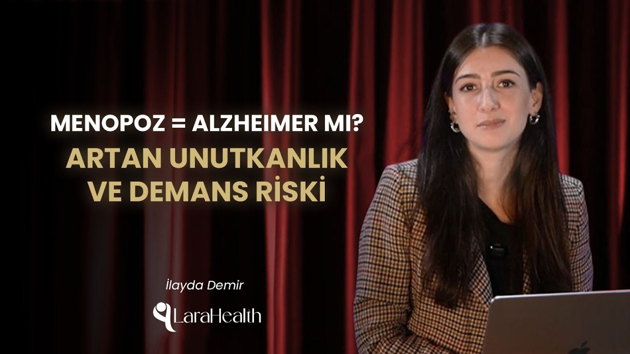 Menopoz = Alzheimer mı? Artan Unutkanlık ve Demans Riski | LaraHealth