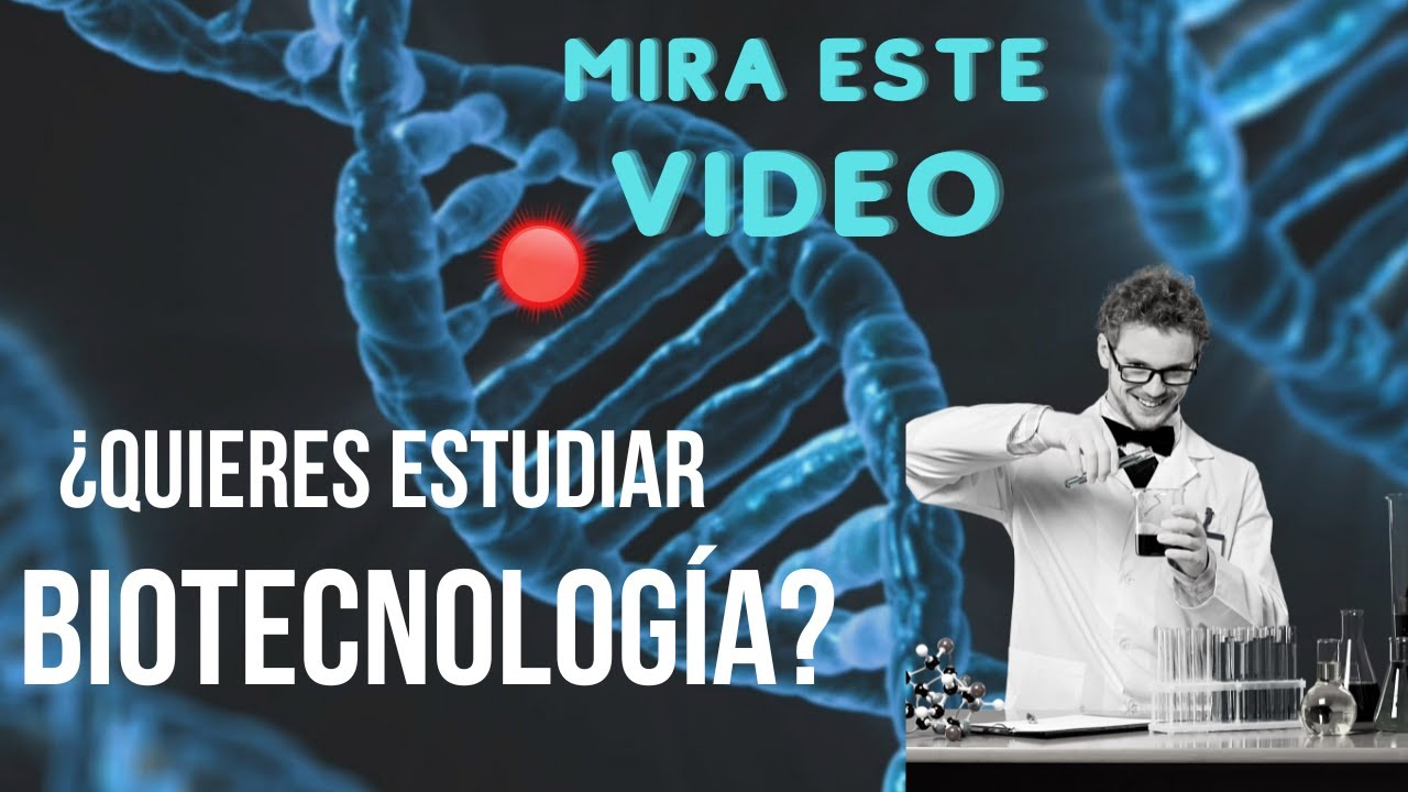 👩‍🎓¿ESTUDIAR BIOTECNOLOGÍA ? TODO LO QUE NECESITAS SABER 👀