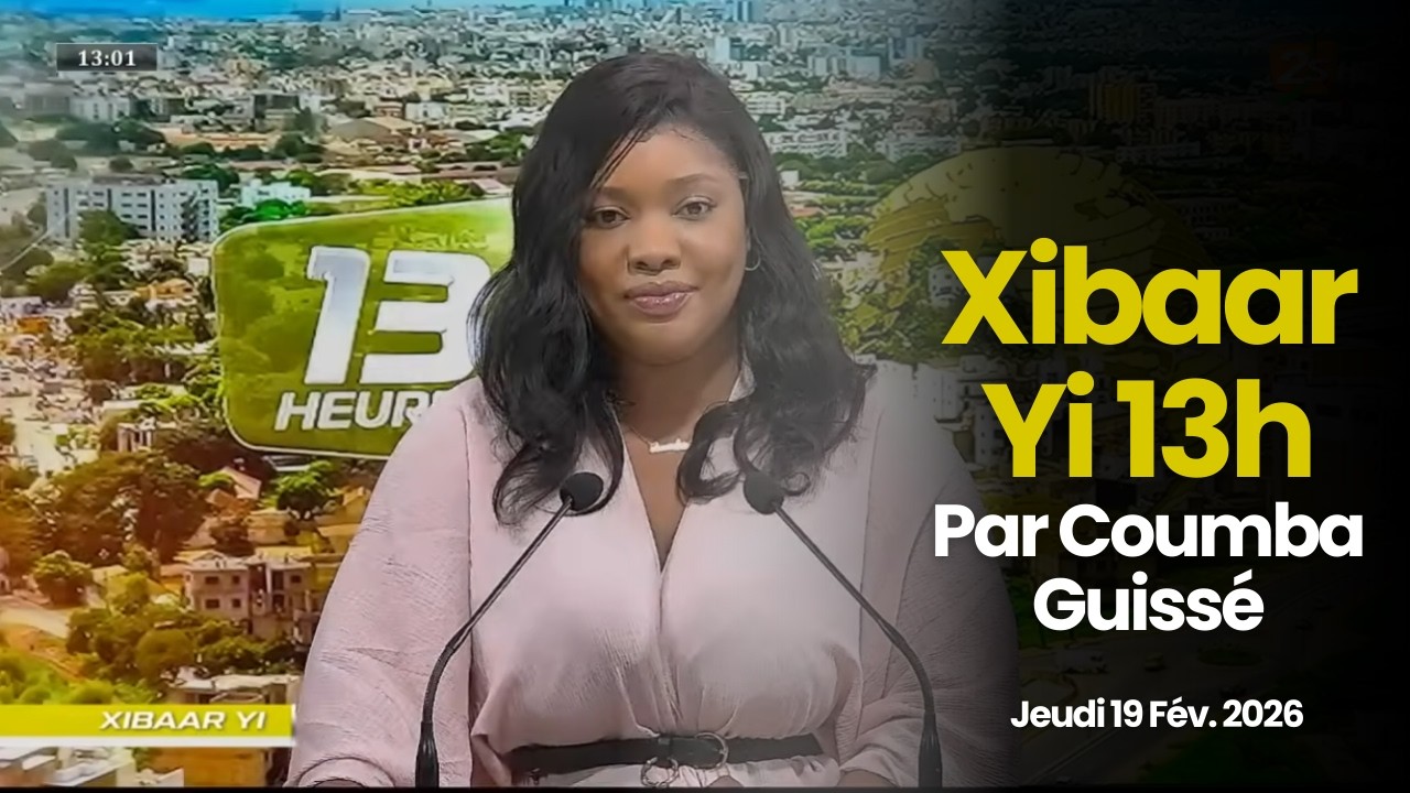 Suivez Xibaar Yi 13h, L’actualité en Wolof - Par Coumba Guissé | Jeudi 19 Fév. 2026