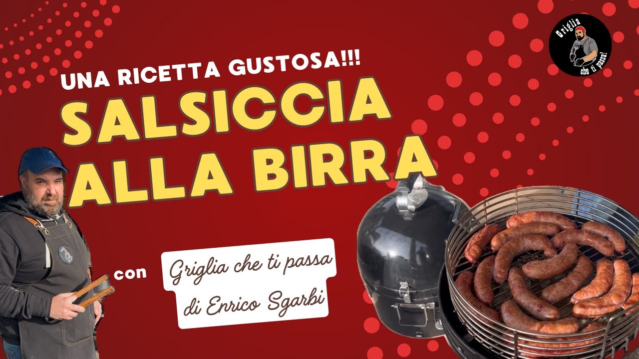 Salsiccia alla birra con Griglia Che Ti passa!!!