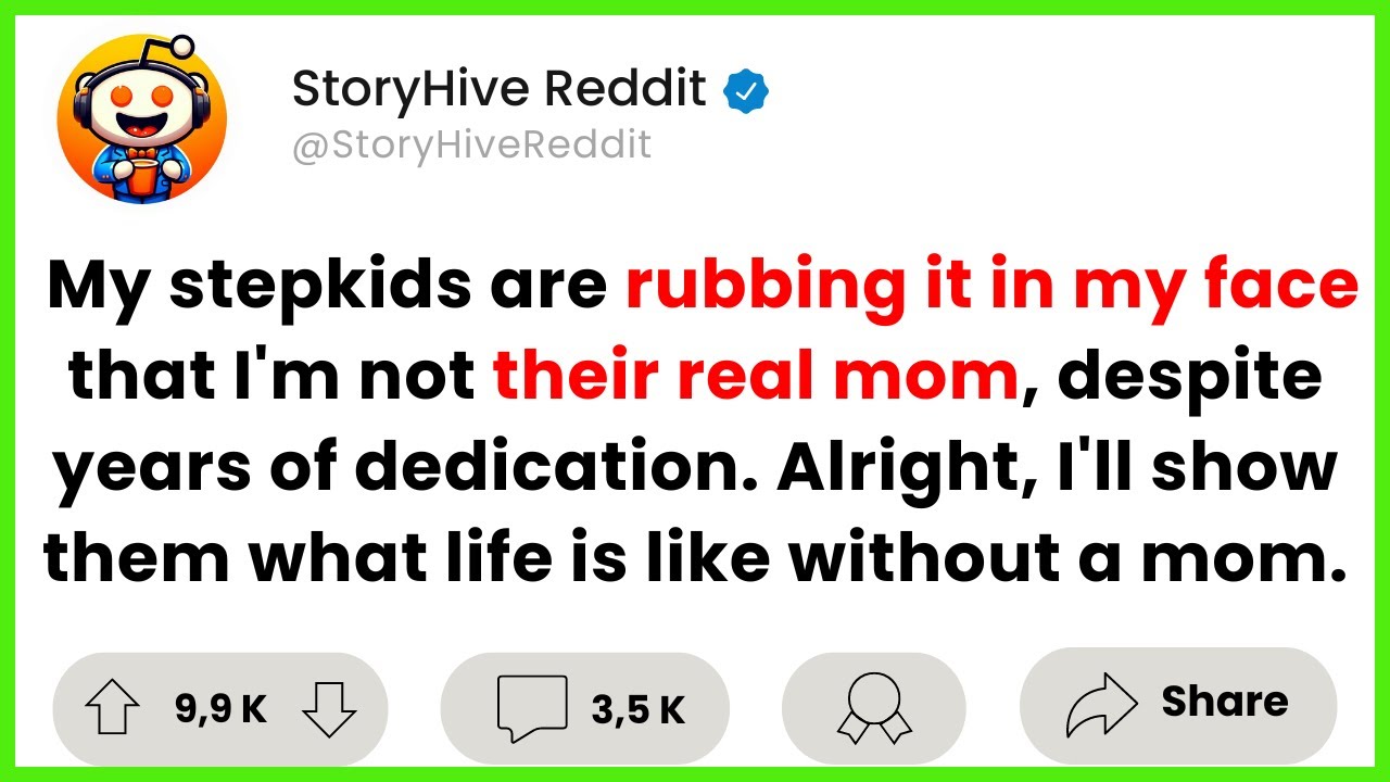My stepkids are rubbing it in my face that I'm not their real mom, despite years of dedication ...