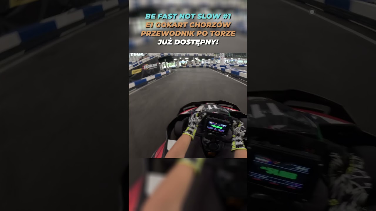 BE FAST NOT SLOW - E1GOKART CHORZ&Oacute;W - PRZEWODNIK PO TORZE JUŻ DOSTĘPNY!