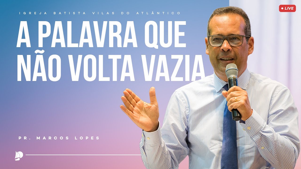 Culto de Consagração | A Palavra que não volta vazia | Pr. Marcos Lopes - 22/10/25