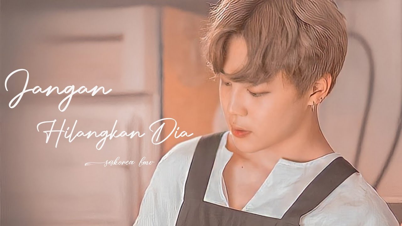 Jimin BTS ♫♪ Jangan hilangkan dia [FMV]